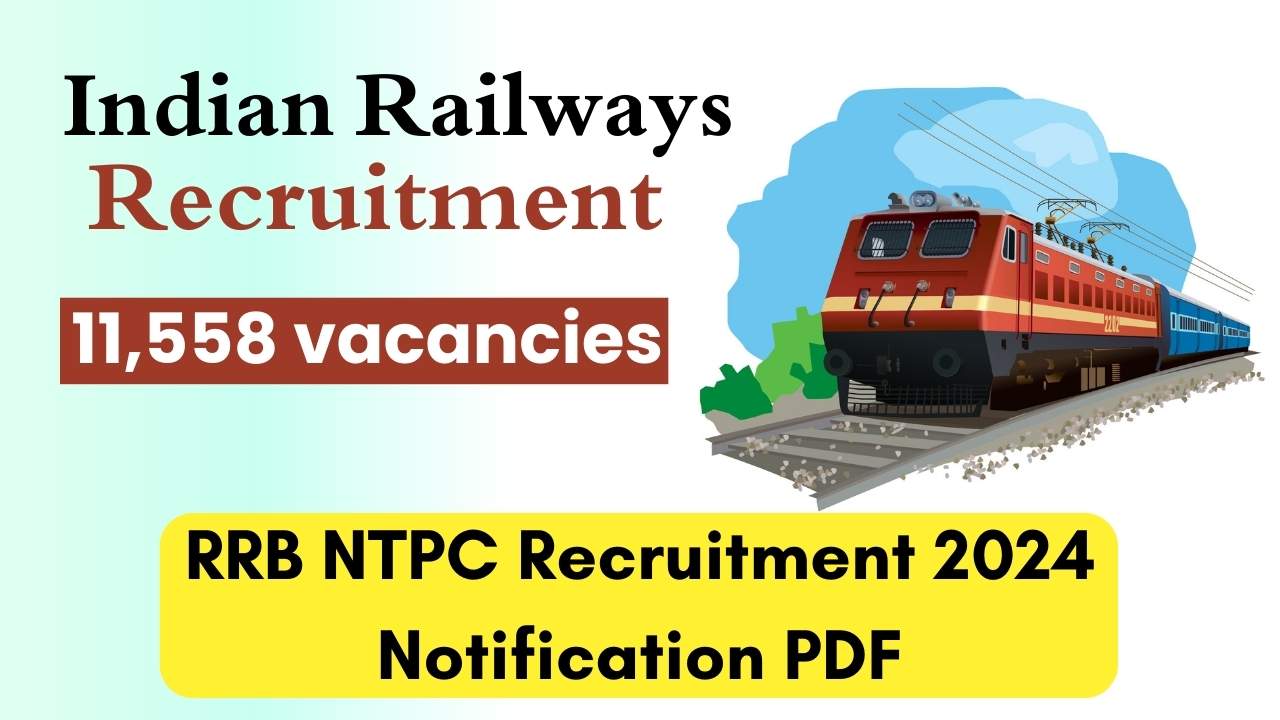 RRB NTPC Recruitment 2024, 11,558 Vacancies, Check Notification PDF