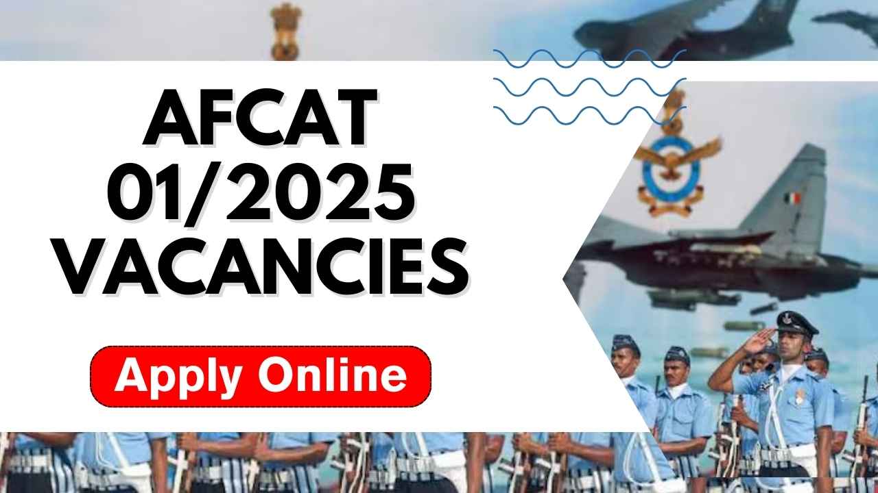 AFCAT 01/2025 Vacancies